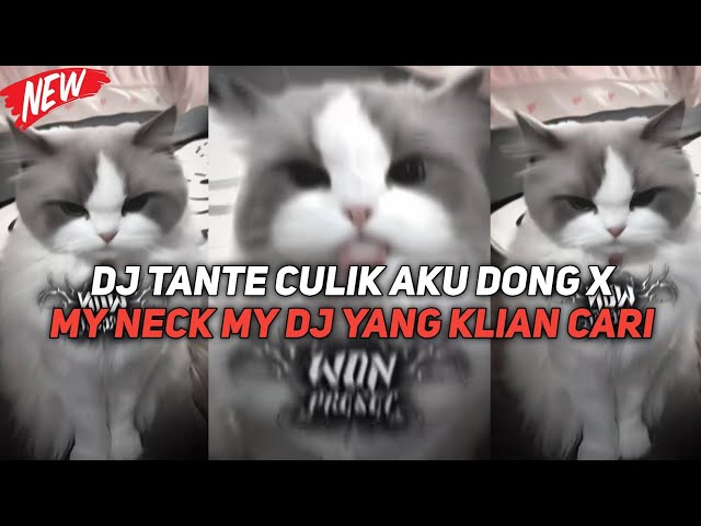 DJ TANTE CULIK AKU DONG X MY NECK MY BACK DJ COCOK DI DALAM KAMAR DJ VIRAL TIK TOK 2024 FUL BASS class=