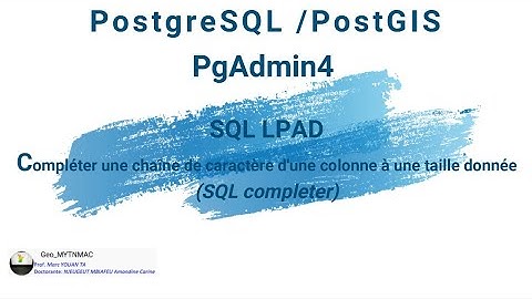 [Geo_MYTNMAC] PgAdmin4 (66) SQL LPAD | Compléter une chaîne de caractères à la taille souhaitée