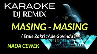 DJ MASING MASING ( KARAOKE DJ REMIX NADA CEWEK )