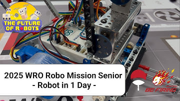 2025 WRO Robo Mission Senior - Robot in 1 Day