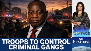 Why South Africa is Deploying Troops to Control Criminal Gangs | Vantage with Palki Sharma