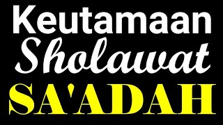 Keutamaan Bacaan Sholawat Saadah