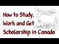 How to Study, Work and Get Scholarship in Canada