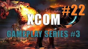 XCOM Enemy Unknown - Gameplay Series #3 - Part 22 - Operation Swift Fog