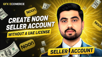 How to Create a Noon Seller Account Without a UAE Trade License (2025) | GFX Ecomerce