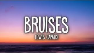 Lewis Capaldi - Bruises (Lyrics)