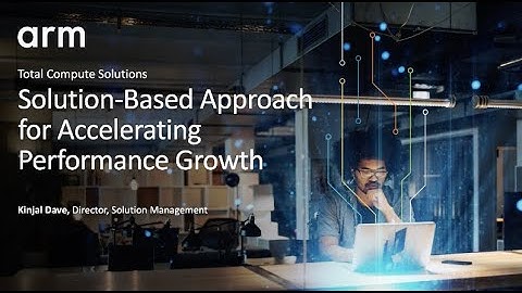 Accelerate Compute Performance Growth with Arm Total Compute Solutions