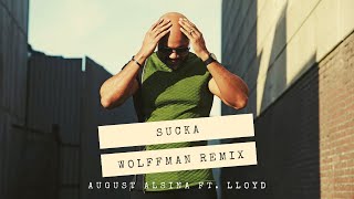 August Alsina ft. Lloyd - Sucka (Wolffman Afro Remix)
