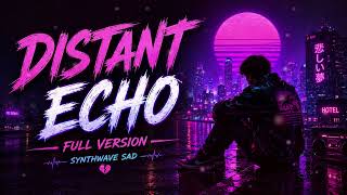 🎵 Distant Echo Full Version – Synthwave Sad​ #Synthwave #RetroVibes #ChillVibes #EmotionalMusic