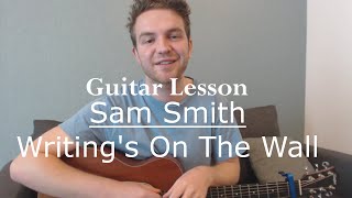 Sam Smith - Writing's on The Wall (Fingerstyle Guitar Lesson/Tutorial/James Bond 007 Theme/Spectre)