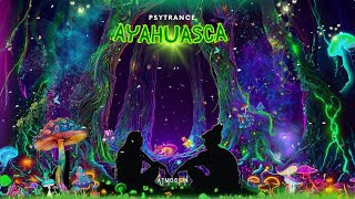 AYAHUASCA | PROGRESSIVE \/ FULL ON PSYTRANCE MIX 2023 | Atmosfin Podcast [ 139 - 145 BPM ]