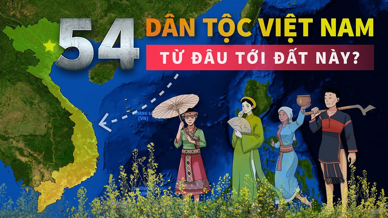⁣54 dân tộc Việt Nam từ đâu tới đất này? | Tomtatnhanh.vn