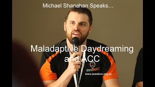 Maladaptive Daydreaming and ACC  Michael Shanahan Speaks.