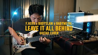 F.HERO x BODYSLAM x BABYMETAL - LEAVE IT ALL BEHIND | Full Guitar Cover