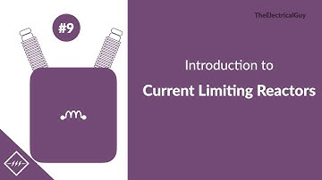 Introduction to Current Limiting Reactors | Video #9