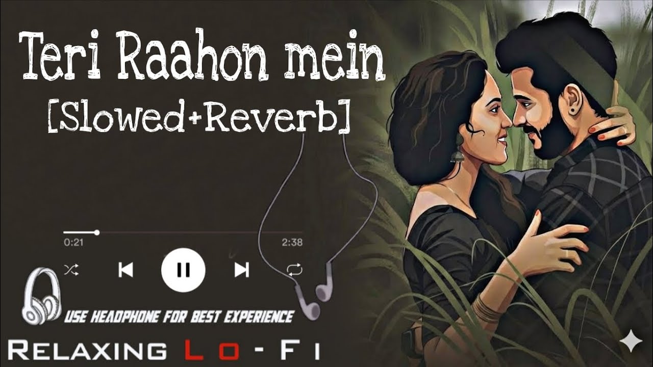 Teri Raahon Mein 💖 | Slowed Reverb Lofi Mix | Romantic Hindi Song for Late Nights
