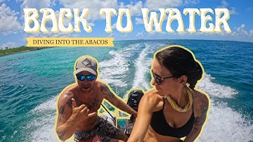 Back to Water: Diving into the Abacos | Ep. 6
