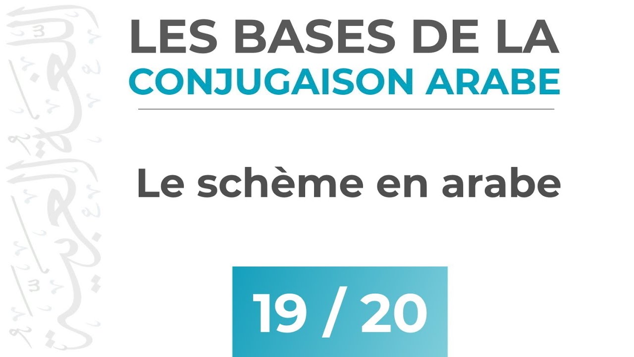 Le Schème en arabe - Les Bases de la Conjugaison Arabe