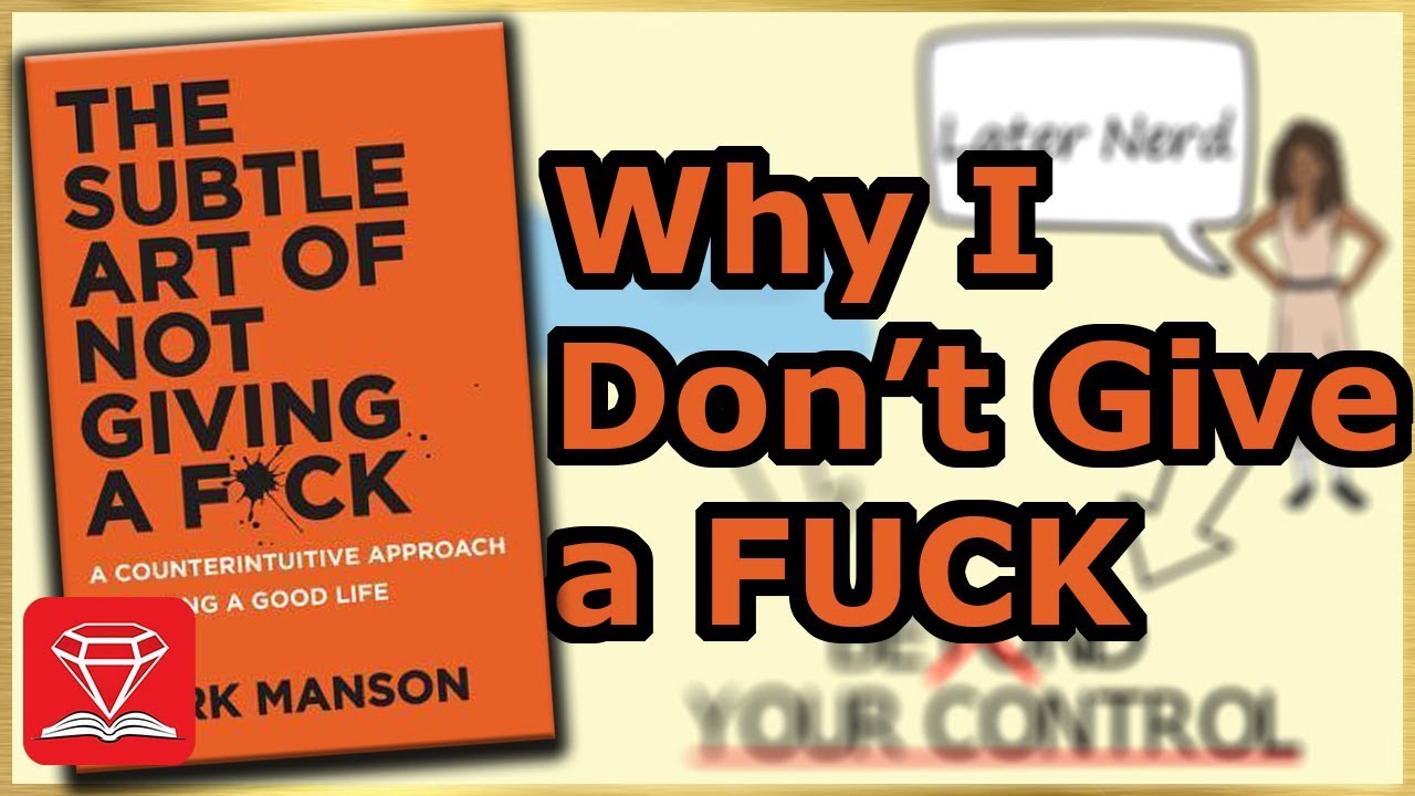 Why I Simply Don't Give A F*CK | The Subtle Art of Not Giving a Fuck