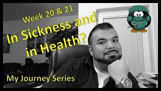 My Journey Series: Duodenal Switch Week 20 &amp; 21 - In Sickness and in Health?!