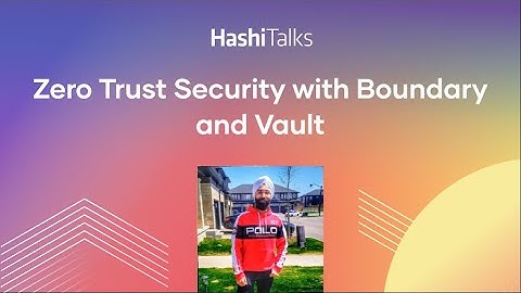 Zero Trust Security with Boundary and Vault