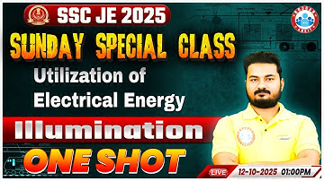 SSC JE 2025 | Illumination One Shot | Utilization of Electrical Energy | EE | Alok Sir