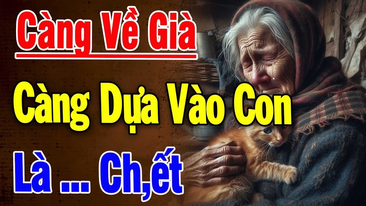Càng Về Già Càng Dựa Vào Con Là Ch,ết - Triết Lý Hay