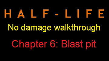 Half-life no damage walkthrough (Chapter 6: Blast pit)