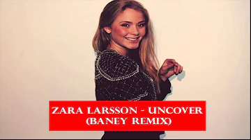 Zara Larsson Uncover (Baney Remix)