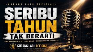 SERIBU TAHUN TAK BERARTI | Lagu Pop Indonesia Terbaru | GUDANG LAGU