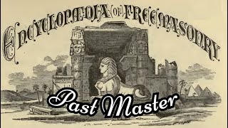 Past Master: Encyclopedia of Freemasonry By Albert G. Mackey