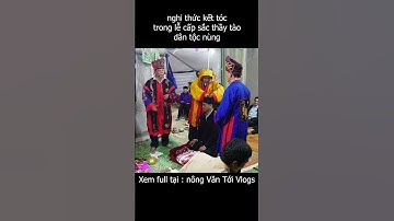 Nghi thức kết tóc trong lễ cấp sắc thầy tào dân tộc nùng #nôngvăntới #shortsvideo #shots