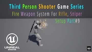 🎮 UE4 TPS Fire System For Rifle, Sniper Part 9