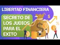 Libertad Financiera: Secretos de los Judíos para el Exito