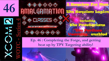 XCOM2 - Series 4 Ep. 46 - Completing the Forge, and getting beat up by TPY Targeting ability!