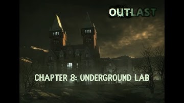 Outlast Chapter 8: Underground Lab (No Commentary)