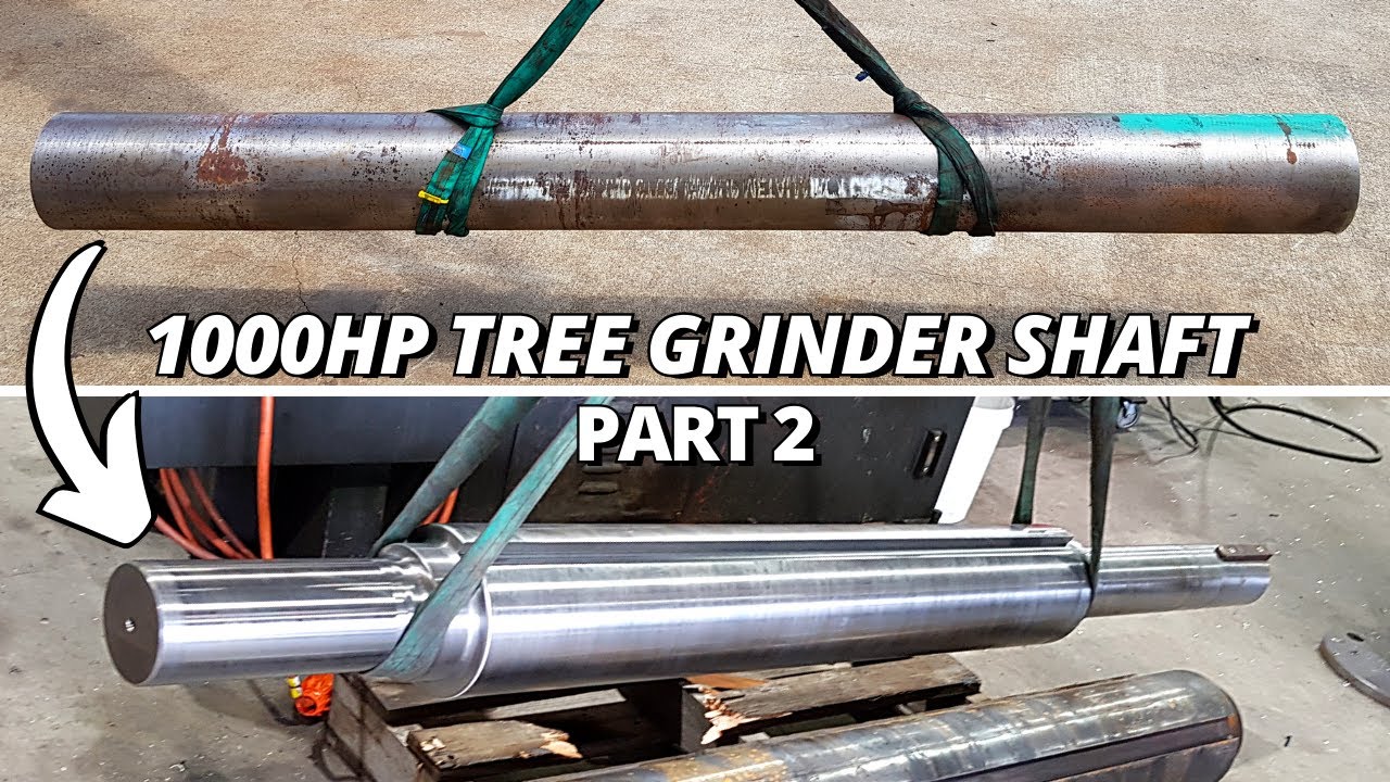 Heavy Duty Machining 1000HP Tree Grinder Shaft Part 2 YouTube