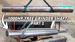 Heavy Duty Machining 1000HP Tree Grinder Shaft | Part 2