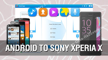 How to Transfer All Data from Android Phone to Sony Xperia X in Batch