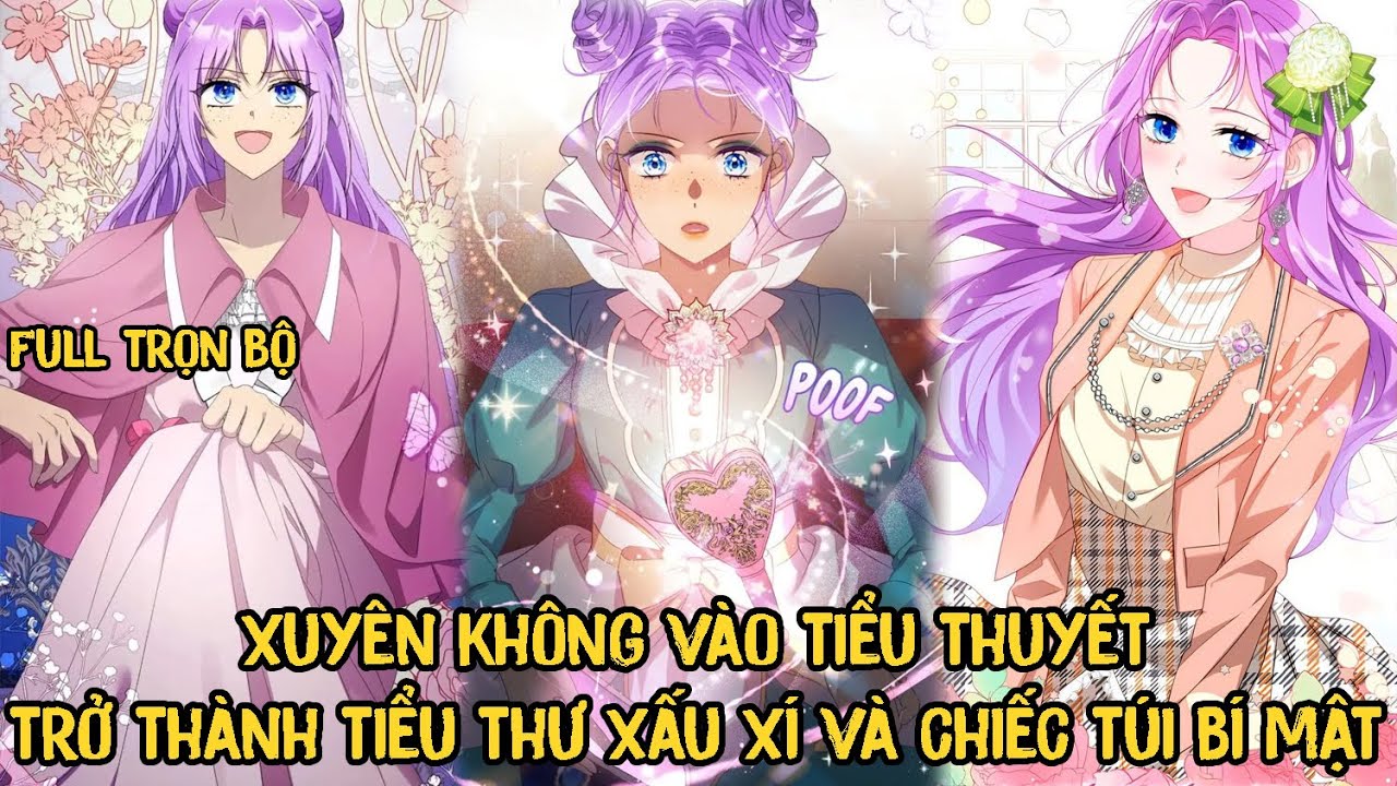 Full Trọn Bộ | Xuyên Không Vào Tiểu Thuyết Trở Thành Tiểu Thư Xấu Xí Và Chiếc Túi Bí Mật | pH Review