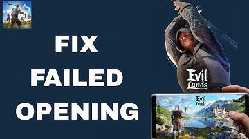 How To Fix And Solve Failed Opening On Evil Lands App | Final Solution