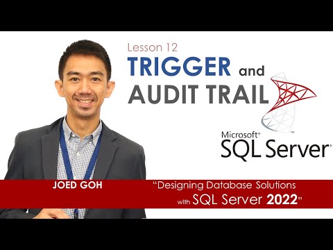 12. Triggers and Audit Trail - Designing Database Solutions with Microsoft SQL Server 2022