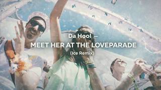 Da Hool - Meet Her At The Loveparade (Ice Remix)