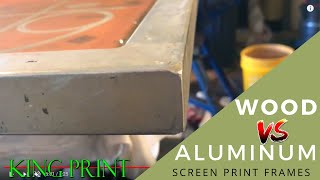 WOOD VS ALUMINUM SCREEN PRINT FRAMES * WHICH IS BEST AND WHY * KING PRINT