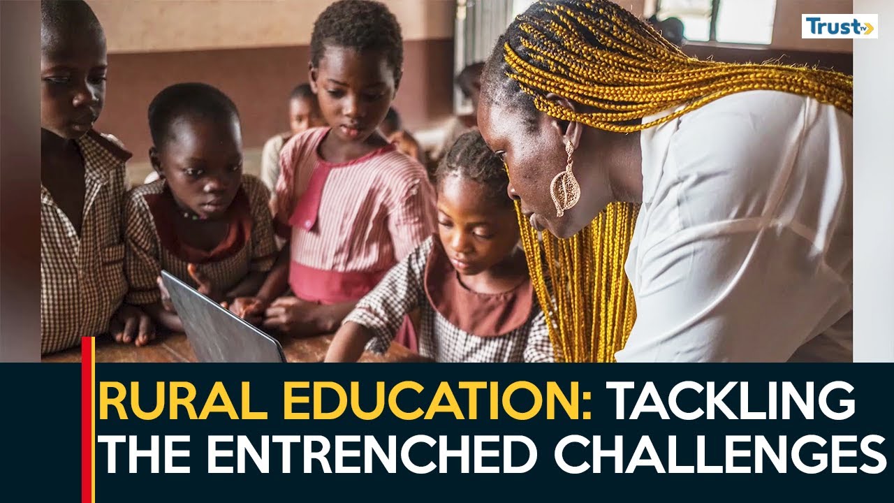 Rural Education: Tackling The Entrenched Challenges