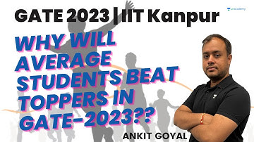 Why will average students beat toppers in GATE-2023 ? 😳😳| IIT Kanpur | Ankit Goyal