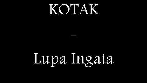 KOTAK - LUPA INGATAN (LIRIK)