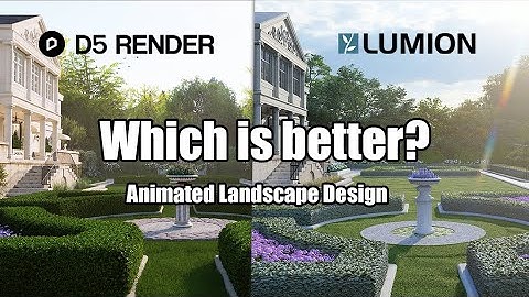 Lumion or D5 Render which is better for landscape design