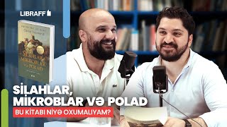 Silahlar Mikroblar Və Polad Bu Kitabı Niyə Oxumalıyıq? Libraff Söhbətgah