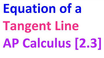 2.3C - Tangent Line Equations [AP Calculus]
